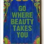 Go Where Beauty Takes You Wall Art