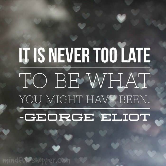 It Is Never Too Late Quote | The Mindful Shopper